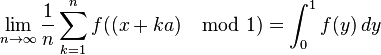 \lim_{n\to\infty} \frac{1}{n} \sum_{k=1}^n 
f( (x+ka) \mod 1 ) = \int_0^1 f(y)\,dy  