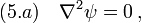 (5.a)\quad \nabla^2 \psi =0\,,