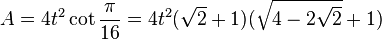 A = 4t^2 \cot \frac{\pi}{16} = 4t^2 (\sqrt{2}+1)(\sqrt{4-2\sqrt{2}}+1)