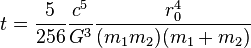  t = \frac{5}{256} \frac{c^5}{G^3} \frac{r_0^4}{(m_1m_2)(m_1+m_2)}\ 