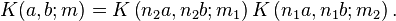  K(a,b;m) = K \left (n_2 a, n_2 b; m_1 \right ) K \left (n_1 a, n_1 b; m_2 \right ).