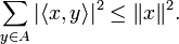 \sum_{y\in A} |\langle x,y\rangle|^2 \le \|x\|^2.