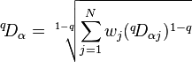 {}^q\!D_{\alpha}=\sqrt[1-q]{\sum_{j=1}^N w_j ({}^q\!D_{\alpha j})^{1-q}}