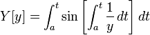 Y[y] = \int_a^t \sin \left[\int_a^t \frac{1}{y} \,dt\right] dt