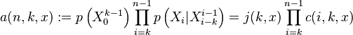 a(n,k,x):=p \left(X_0^{k-1} \right)\prod_{i=k}^{n-1}p \left (X_i|X_{i-k}^{i-1} \right )=j(k,x)\prod_{i=k}^{n-1} c(i,k,x)