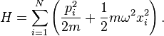  H = \sum_{i=1}^N \left( {p_i^2 \over 2m} + {1\over 2} m \omega^2 x_i^2 \right).