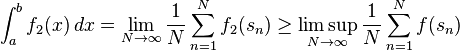 \int_a^b f_2(x)\,dx = \lim_{N\to\infty} \frac 1 N \sum_{n=1}^N f_2(s_n) \ge \limsup_{N\to\infty} \frac 1 N \sum_{n=1}^N f(s_n)