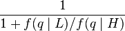 \frac{1}{1+f(q\mid L)/f(q\mid H)}