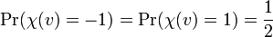 \Pr(\chi(v) = -1) = \Pr(\chi(v) = 1) = \frac{1}{2}