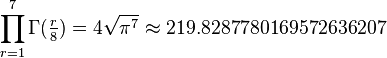  \prod_{r=1}^7 \Gamma(\tfrac{r}{8}) = 4\sqrt{\pi^7} \approx 219.8287780169572636207