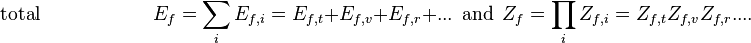  \qquad \qquad  \mathrm{total }\  \ \ \ \ \ \ \ \ \ \ \  \ \  \ \  \ \ \ \ \ \ \ \ \ \ E_{f} = \sum_i E_{f,i} = E_{f,t} +  E_{f,v} + E_{f,r} + ...  \ \ \mathrm{and} \ \ Z_{f}=\prod_{i}Z_{f,i} = Z_{f,t}Z_{f,v}Z_{f,r}... .