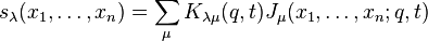 s_\lambda(x_1,\ldots,x_n) =\sum_\mu K_{\lambda\mu}(q,t)J_\mu(x_1,\ldots,x_n;q,t)\ 