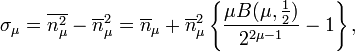 
\sigma _\mu =\overline{n_\mu ^2}-\overline{n}_\mu ^2=\overline{n}_\mu + \overline{n}_\mu ^2\left\{ \frac{\mu B(\mu ,\frac 12)}{2^{2\mu -1}} - 1\right\},
