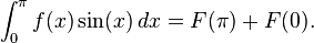 \int_0^\pi f(x)\sin(x)\,dx=F(\pi)+F(0).