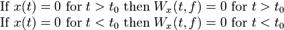 \begin{matrix}\text{If } x(t)=0\text{ for }t>t_0\text{ then } W_x(t,f)=0\text{ for }t>t_0 \\ 
\text{If } x(t)=0\text{ for }t<t_0\text{ then }W_x(t,f)=0\text{ for }t<t_0 \end{matrix}