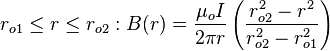 r_{o1} \leq r \leq r_{o2}: B(r) = \frac{\mu_o I}{2 \pi r} \left( \frac{r_{o2}^2 - r^2}{r_{o2}^2 - r_{o1}^2} \right)