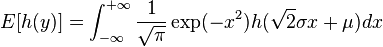 E[h(y)] = \int_{-\infty}^{+\infty} \frac{1}{\sqrt{\pi}} \exp(-x^2) h(\sqrt{2} \sigma x + \mu) dx