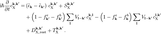 
\begin{align}
 \mathrm{i}\hbar\frac{\partial}{\partial t} c_\mathrm{X}^{\mathbf{k},\mathbf{k'}} = & \left(
                              \tilde{\epsilon}_{\mathbf{k}} - \tilde{\epsilon}_{\mathbf{k'}} \right)\, c_\mathrm{X}^{\mathbf{k},\mathbf{k'}} 
                              + S_\mathrm{X}^{\mathbf{k},\mathbf{k'}}
                                   \\
                        &+  \Bigl( 1-f^e_{\mathbf{k'}}-f^h_{\mathbf{k'}} \Bigr) \sum_{\mathbf{l}} V_{\mathbf{l}-\mathbf{k}'} \,c_\mathrm{X}^{\mathbf{k},\mathbf{l}}                                  
                        -   \Bigl( 1-f^e_{\mathbf{k}}-f^h_{\mathbf{k}}   \Bigr) \sum_{\mathbf{l}} V_{\mathbf{l}-\mathbf{k}'} \,c_\mathrm{X}^{\mathbf{l},\mathbf{k'}}    
                \\
        &+ D_\mathrm{X,\,rest}^{\mathbf{k},\mathbf{k'}}+ T_\mathrm{X}^{\mathbf{k},\mathbf{k'}}\,.
\end{align}
