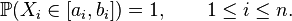 \mathbb{P}(X_i \in [a_i, b_i]) = 1,  \qquad 1 \leq i \leq n.