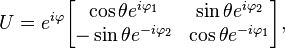 U = 
e^{i\varphi}\begin{bmatrix}
\cos \theta e^{i\varphi_1} & \sin \theta e^{i\varphi_2}\\
-\sin \theta e^{-i\varphi_2}& \cos \theta e^{-i\varphi_1}\\
\end{bmatrix} , 