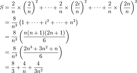 \begin{align}
S &= \frac{2}{n} \times \left(\frac{2}{n}\right)^2 + \cdots + \frac{2}{n} \times \left(\frac{2i}{n}\right)^2 + \cdots + \frac{2}{n} \times \left(\frac{2n}{n}\right)^2 \\
  &= \frac{8}{n^3} \left(1 + \cdots + i^2 + \cdots + n^2\right)\\
  &= \frac{8}{n^3} \left(\frac{n(n+1)(2n+1)}{6}\right)\\
  &= \frac{8}{n^3} \left(\frac{2n^3+3n^2+n}{6}\right)\\
  &= \frac{8}{3} + \frac{4}{n} + \frac{4}{3n^2}
\end{align}