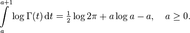 \int\limits_a^{a+1}\log\Gamma(t)\,\mathrm dt = \tfrac12\log2\pi + a\log a - a,\quad a\ge0.