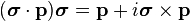  (\boldsymbol{\sigma} \cdot \mathbf{p}) \boldsymbol{\sigma} = \mathbf{p} + i \boldsymbol{\sigma} \times \mathbf{p} 