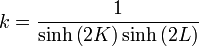 k =\frac{1}{\sinh\left(2 K\right)\sinh\left(2 L\right)}