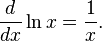 \frac{d}{dx} \ln x = \frac{1}{x}.