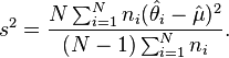 s^2 = \frac{N \sum_{i=1}^N n_i (\hat{\theta_i} - \hat{\mu})^2 }
                  {(N-1)\sum_{i=1}^N n_i }.