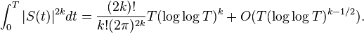 \int_0^T|S(t)|^{2k}dt = \frac{(2k)!}{k!(2\pi)^{2k}}T(\log \log T)^k + O(T(\log \log T)^{k-1/2}).