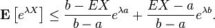  \mathbf{E}\left[e^{\lambda X}\right] \leq \frac{b-EX}{b-a}e^{\lambda a}+\frac{EX-a}{b-a}e^{\lambda b}.