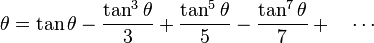 \theta = \tan \theta - \frac{\tan^3 \theta}{3} + \frac{\tan^5\theta}{5} - \frac{\tan^7 \theta}{7} + \quad \cdots 