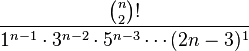 \frac{\binom{n}{2}! }{1^{n - 1} \cdot 3^{n - 2} \cdot 5^{n - 3} \cdots (2n - 3)^1}