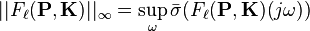 ||F_\ell(\mathbf{P},\mathbf{K})||_\infty = \sup_\omega \bar{\sigma}(F_\ell(\mathbf{P},\mathbf{K})(j\omega))