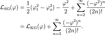 
\begin{align}
\mathcal{L}_\text{SG}(\varphi) & = \frac{1}{2}(\varphi_t^2 - \varphi_x^2) - \frac{\varphi^2}{2} + \sum_{n=2}^\infty \frac{(-\varphi^2)^n}{(2n)!} \\
& = \mathcal{L}_\text{KG}(\varphi) + \sum_{n=2}^\infty \frac{(-\varphi^2)^n}{(2n)!}.
\end{align}
