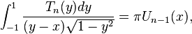 \int_{-1}^1\frac{T_n(y)dy}{(y-x)\sqrt{1-y^2}} = \pi U_{n-1}(x),