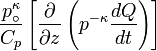 \frac{p_\circ^\kappa}{C_p} \left [ \frac{\partial}{\partial z} \left (p^{-\kappa} \frac{dQ}{dt} \right ) \right ]