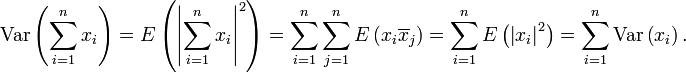  \mathrm{Var}\left(\sum_{i=1}^{n}x_{i}\right)=E\left(  \left\vert \sum_{i=1}^{n}x_{i}\right\vert ^{2}\right)  =\sum_{i=1}^{n}\sum_{j=1}^{n}E\left( x_{i}\overline{x}_{j}\right)  =\sum_{i=1}^{n}E\left(  \left\vert x_{i}\right\vert ^{2}\right)  =\sum_{i=1}^{n}\mathrm{Var}\left(x_{i}\right). 