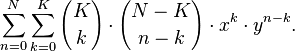 \sum_{n=0}^N\sum_{k=0}^K{K \choose k}\cdot{N-K \choose n-k}\cdot x^k\cdot y^{n-k}.