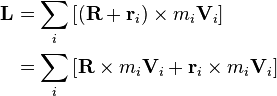 \begin{align}
\mathbf{L} &= \sum_i \left [ (\mathbf{R}+\mathbf{r}_i) \times m_i\mathbf{V}_i\right ]\\
&= \sum_i \left [ \mathbf{R} \times m_i\mathbf{V}_i + \mathbf{r}_i \times m_i\mathbf{V}_i \right ]
\end{align}