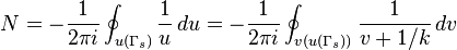 N=-{{1}\over{2\pi i}} \oint_{u(\Gamma_s)} {1 \over u}\, du=-{{1}\over{2\pi i}} \oint_{v(u(\Gamma_s))} {1 \over {v+1/k}}\, dv