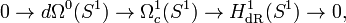 0 \to d\Omega^0(S^1) \to \Omega^1_c(S^1) \to H^1_{\text{dR}}(S^1) \to 0,