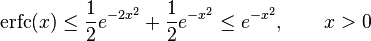 \operatorname{erfc}(x)\leq \frac{1}{2}e^{-2 x^2}+\frac{1}{2}e^{- x^2} \leq e^{-x^2}, \qquad x>0 \,