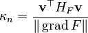 \kappa_n = \frac{\mathbf v^\top H_F\mathbf v}{\|\operatorname{grad} F\|}