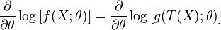  \frac{\partial}{\partial\theta} \log \left[f(X   ;\theta)\right]
= \frac{\partial}{\partial\theta} \log \left[g(T(X);\theta)\right] 