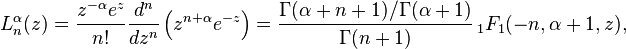 L_n^{\alpha }(z) = \frac{z^{-\alpha  }e^z}{n!} \frac{d^n}{d z^n}\left(z^{n + \alpha } e^{-z}\right)=\frac{\Gamma (\alpha  + n + 1)/\Gamma (\alpha +1)}{\Gamma (n+1)} \, _1F_1(-n,\alpha +1,z),
