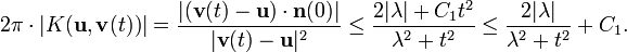 \displaystyle{2\pi\cdot |K(\mathbf{u},\mathbf{v}(t))|={|(\mathbf{v}(t)-\mathbf{u})\cdot \mathbf{n}(0)|\over |\mathbf{v}(t)-\mathbf{u}|^2} \le {2|\lambda| + C_1t^2\over \lambda^2 + t^2}\le {2|\lambda|\over \lambda^2 + t^2} +C_1.}