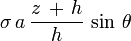 \sigma\, a\, \frac{z\, +\, h}{h}\, \sin\, \theta\,