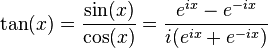 \tan(x) = \frac{\sin(x)}{\cos(x)}= \frac{e^{ix} - e^{-ix}}{i({e^{ix} + e^{-ix}})}
 